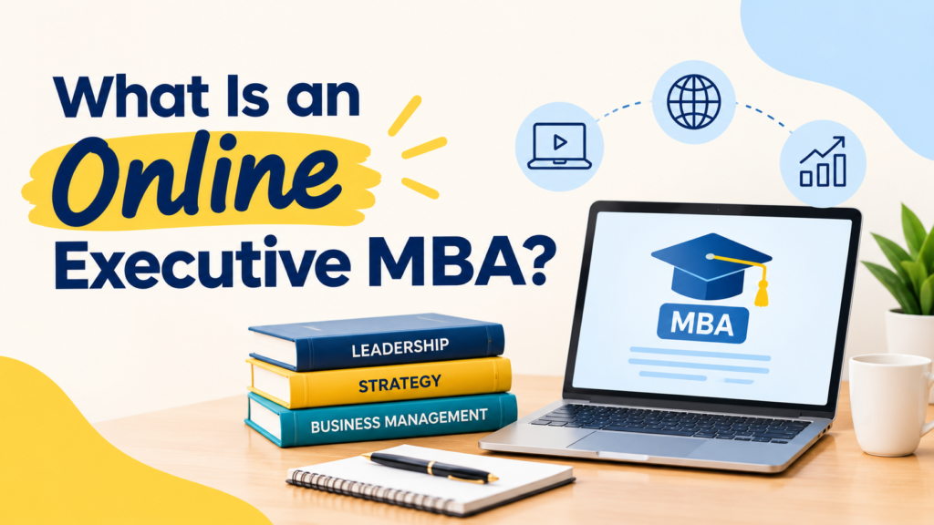 What Is an Online Executive MBA?